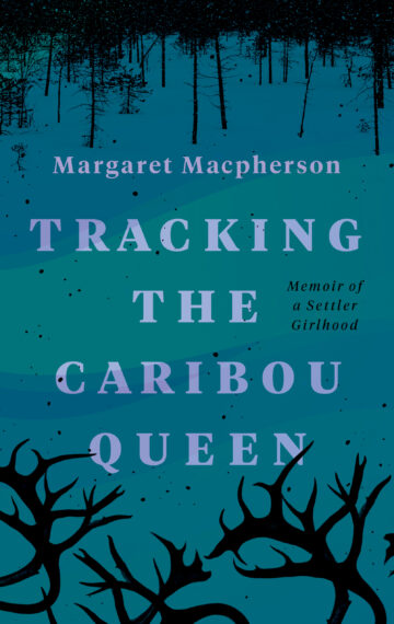 Coming October 2022 – Tracking The Caribou Queen