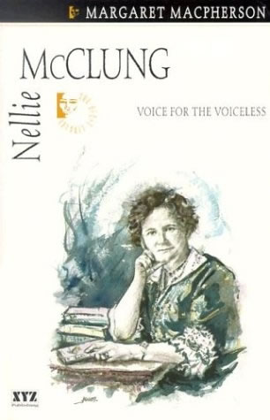 Nellie McClung: Voice for the Voiceless